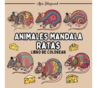 Animales Mandala - Ratas: Un Libro de Colorear Mandala Único para Niños y Adultos