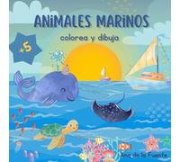 ANIMALES MARINOS, COLOREA Y DIBUJA: Colorea y dibuja tus animales marinos, +5 años