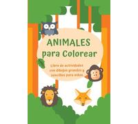 Animales para Colorear: Libro de actividades con dibujos grandes y sencillos