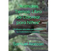 "Animales Tiernos: Libro de Colorear para Niños": 20 dibujos adorables para estimular la creatividad y la relajación
