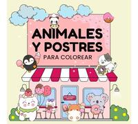 Animales y Postres Kawaii para Colorear: Dibujos dulces y divertidos para niños, jóvenes y adultos