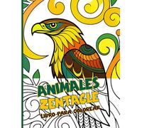 Animales zentangle Libro para colorear: Encantadores diseños de animales inspiran tu imaginación para colorear de forma creativa y disfrutar de ... a través de la naturaleza y el dibujo