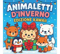 Animaletti d’inverno - Edizione Kawaii: Un libro da colorare adorabile e semplice, con contorni facili e scene invernali e natalizie per bambini