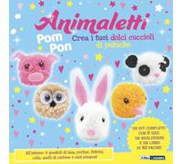 Animaletti pompon. Ediz. illustrata. Con feltrini. Con 4 gomitoli di lana. Con mini pompon. Con perline