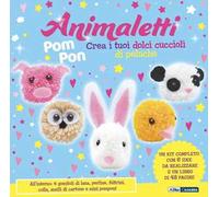 Animaletti pompon. Ediz. illustrata. Con feltrini. Con 4 gomitoli di lana. Con mini pompon. Con perline