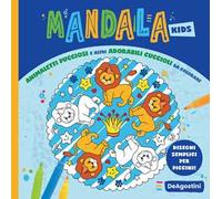 Animaletti pucciosi e altri adorabili cuccioli da colorare. Mandala kids. Ediz. illustrata