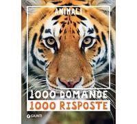 Animali. 1000 domande 1000 risposte
