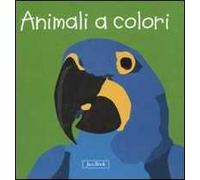 Animali a colori. Impara con gli animali. Ediz. illustrata