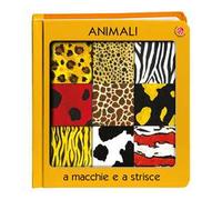 Animali a macchie e strisce. Ediz. a colori