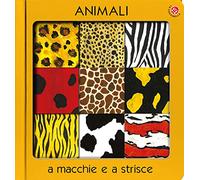 Animali a macchie e strisce. Ediz. a colori