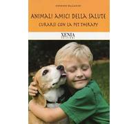 Animali amici della salute. Curarsi con la pet therapy
