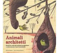 Animali architetti. Ediz. a colori