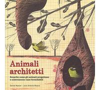Animali architetti. Ediz. a colori