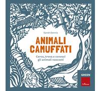 Animali camuffati. Cerca, trova e conosci gli animali nascosti. Green