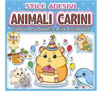 ANIMALI CARINI: LIBRO DA COLORARE: FACILE E SEMPLICE - Oltre 50 disegni in stile adesivo per bambini, adulti e anziani. Rilassamento, antistress e ... Idea regalo perfetta per ragazze e ragazzi