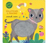Animali carini. Solleticami il pancino. Ediz. a colori