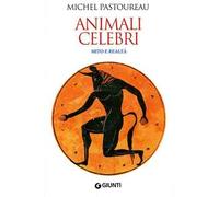 Animali celebri. Mito e realtà
