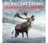 Animali Che Cagano - Calendario dell'Avvento: Divertente libro-calendario dell'Avvento per adulti con foto ad alta risoluzione - 24 giorni di risate per uomini, donne e gli amanti degli animali