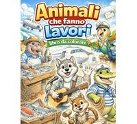 Animali che fanno lavori: Libro da colorare