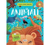 Animali. Cosa, come, perché. Ediz. a colori. Con Poster