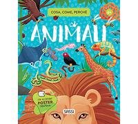 Animali. Cosa, come, perché. Ediz. a colori. Con Poster