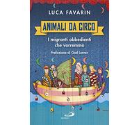 Animali da circo. I migranti obbedienti che vorremmo