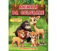 Animali da colorare: Libro per bambini da colorare con Animali selvatici, da fattoria, dell'oceano e tanti altri ancora.