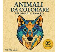 Animali da Colorare per Adulti e ragazzi: 85 Disegni Intricati su gli animali in Stile Mandala • Libro Antistress Rilassante per Adulti e ragazzi.
