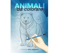 ANIMALI DA COLORARE: Stile realistico per adulti e bambini, Animali da tutto il mondo, Formato a4, Album da colorare