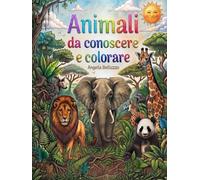 Animali da conoscere e colorare: Animals to learn about and color