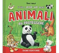 Animali da proteggere. Il libro pop-up. Ediz. a colori