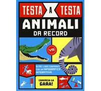 Animali da record. Testa a testa. Ediz. illustrata