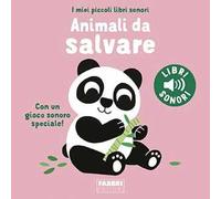 Animali da salvare. I miei piccoli libri sonori. Ediz. a colori
