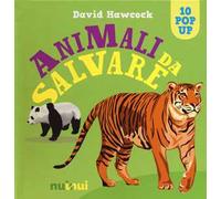 Animali da salvare. Libro pop-up. Ediz. a colori