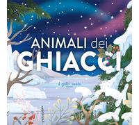 Animali dei ghiacci. Ediz. a colori