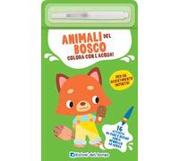 Animali del bosco. Colora con l'acqua! Con pennarello ad acqua