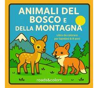 Animali del bosco e della montagna: libro da colorare per bambini dal 6 ai 9 anni