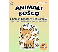 Animali del Bosco - Libro da Colorare per Bambini 2-5 Anni: Formato 8,5x11 - 40 Disegni Facili - Contorni Spessi - Pagine a Singolo Lato (Retro Bianco)