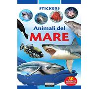 ANIMALI DEL MARE. Ediz. illustrata con 30 adesivi removibili.