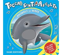 Animali del mare. Tocca senti ascolta. Ediz. a colori - Casalis Anna