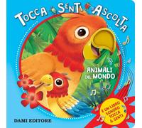ANIMALI DEL MONDO LIBRO ILLUSTRATO TOCCA SENTI ASCOLTA EDIZ A COLORI
