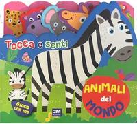 Animali del mondo. Tocca e senti. Ediz. a colori