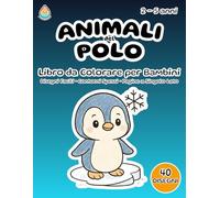Animali del Polo - Libro da Colorare per Bambini 2-5 Anni: Formato 8,5x11 - 40 Disegni Facili - Contorni Spessi - Pagine a Singolo Lato (Retro Bianco)