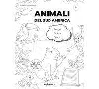 ANIMALI DEL SUD AMERICA: Scopri, colora, gioca