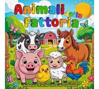 Animali della Fattoria Audace e Facile Libro da Colorare: Disegni da Colorare Semplici e Divertenti per Bambini da 2 a 6 Anni