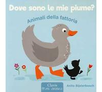 Animali della fattoria. Dove sono le mie piume? Ediz. illustrata