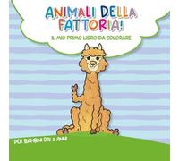 Animali della Fattoria: Il mio primo libro da colorare