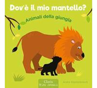 Animali della giungla. Dov'è il mio mantello? Ediz. a colori