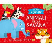 Animali della savana. Allegri pop-up. Ediz. a colori