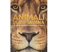 Animali della savana. Gli animali selvaggi a grandezza naturale. Ediz. a c...